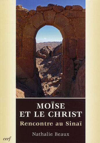 Couverture du livre « Moïse et le Christ ; rencontre au Sinaï » de Nathalie Beaux aux éditions Cerf