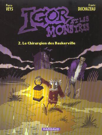 Couverture du livre « Igor et les monstres t.2 ; les chirurgiens de Baskerville » de Pierre Veys et Frantz Duchateau aux éditions Dargaud