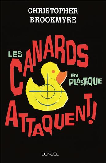 Couverture du livre « Les canards en plastique attaquent ! » de Christopher Brookmyre aux éditions Denoel