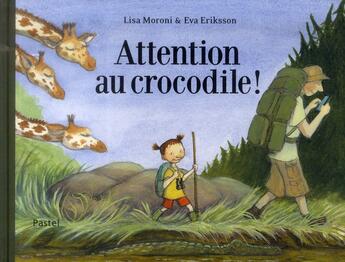 Couverture du livre « Attention au crocodile ! » de Lisa Monori et Eva Eriksson aux éditions Ecole Des Loisirs