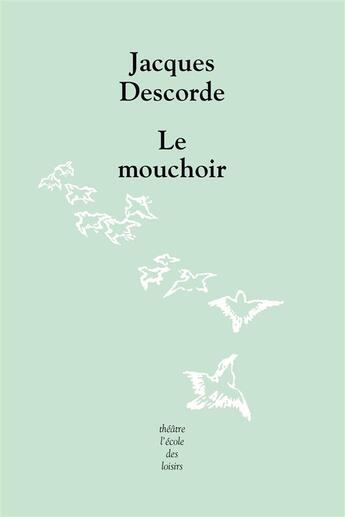 Couverture du livre « Le mouchoir » de Jacques Descorde aux éditions Ecole Des Loisirs