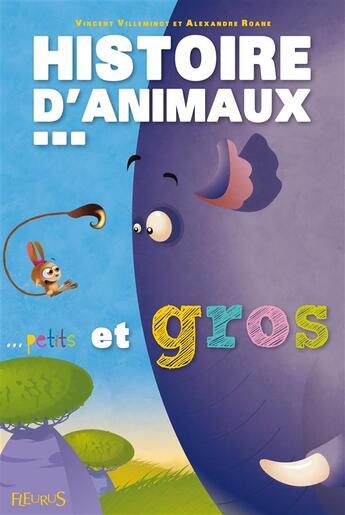 Couverture du livre « Histoires d'animaux... petits et gros » de Vincent Villeminot et Alexandre Roane aux éditions Fleurus