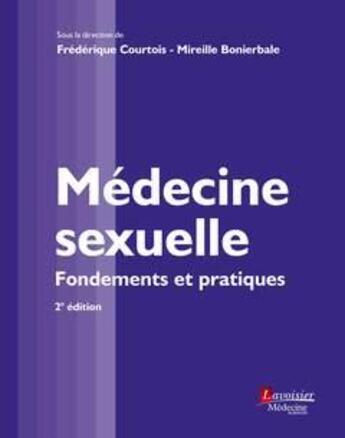 Couverture du livre « Médecine sexuelle (2° Éd.) : Fondements et pratiques » de Frederique Courtois et Mireille Bonierbale aux éditions Lavoisier Medecine Sciences