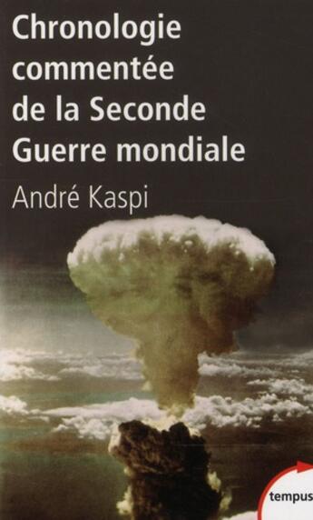 Couverture du livre « Chronologie commentée de la seconde guerre mondiale » de Andre Kaspi aux éditions Tempus/perrin