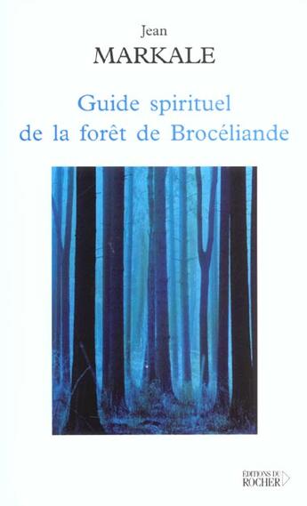 Couverture du livre « Guide spirituel de la foret de broceliande » de Jean Markale aux éditions Rocher