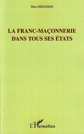 Couverture du livre « La franc-maçonnerie dans tous ses états » de Max Deraison aux éditions L'harmattan