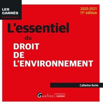 Couverture du livre « L'essentiel du droit de l'environnement (édition 2020/2021) » de Catherine Roche aux éditions Gualino