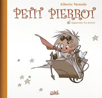 Couverture du livre « Petit Pierrot Tome 2 ; approcher la Lune » de Alberto Varanda aux éditions Soleil