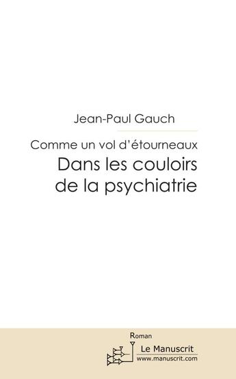 Couverture du livre « Dans les couloirs de la psychiatrie » de Jean-Paul Gauch aux éditions Le Manuscrit