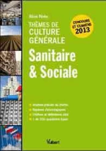 Couverture du livre « Thèmes de culture générale sanitaire et sociale ; concours et examen 2013 » de Remi Peres aux éditions Vuibert