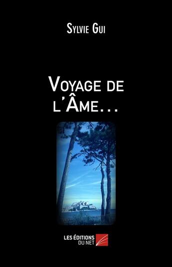 Couverture du livre « Voyage de l'âme » de Sylvie Gui aux éditions Editions Du Net