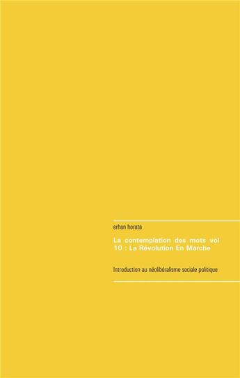 Couverture du livre « La contemplation des mots t.10 ; la révolution en marche » de Erhan Horata aux éditions Books On Demand