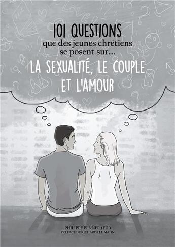 Couverture du livre « 101 questions que des jeunes chrétiens se posent sur ... la sexualité, le couple et l'amour » de Philippe Penner aux éditions Books On Demand