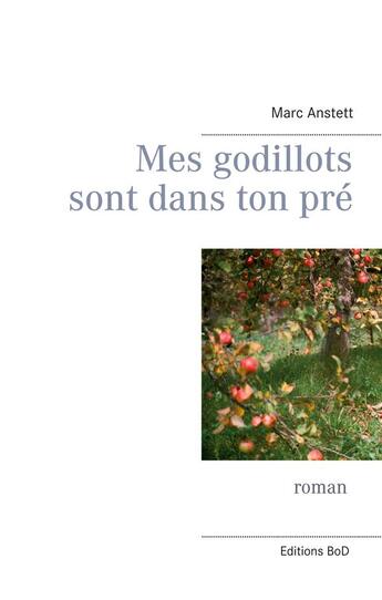 Couverture du livre « Mes godillots sont dans ton pré » de Marc Anstett aux éditions Books On Demand