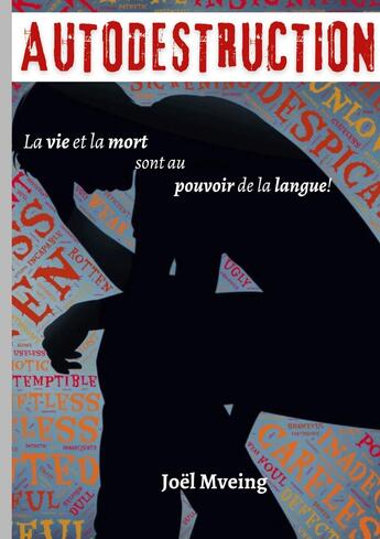 Couverture du livre « Autodestruction : La Vie et la Mort sont au Pouvoir de la Langue ! » de Joël Mveing aux éditions Books On Demand