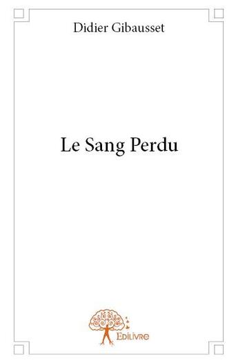 Couverture du livre « Le sang perdu » de Didier Gibausset aux éditions Edilivre