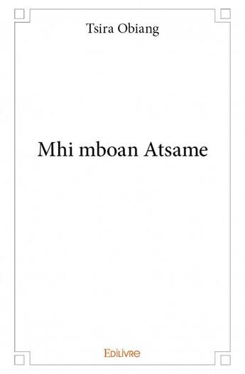 Couverture du livre « Mhi mboan atsame » de Tsira Obiang aux éditions Edilivre