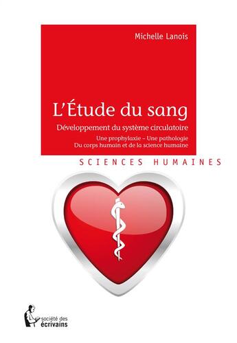 Couverture du livre « L'étude du sang ; développement du système circulatoire » de Michelle Lanois aux éditions Societe Des Ecrivains