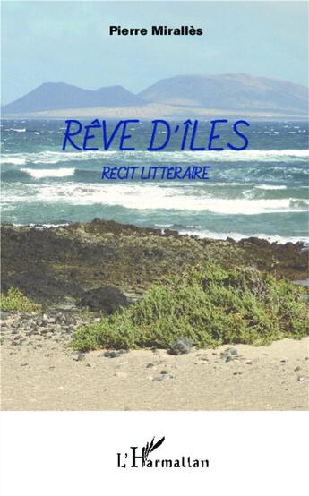 Couverture du livre « Rêve d'îles » de Pierre Miralles aux éditions L'harmattan