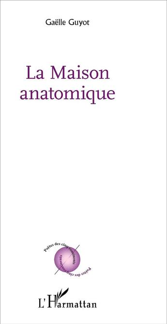 Couverture du livre « La maison anatomique » de Gaelle Guyot-Rouge aux éditions L'harmattan