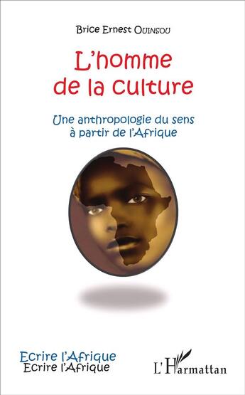Couverture du livre « L'homme de la culture ; une anthropologie du sens à partir de l'Afrique » de Brice Ernest Ouinsou aux éditions L'harmattan
