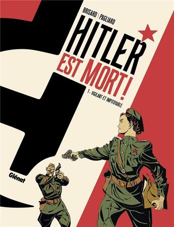 Couverture du livre « Hitler est mort ! Tome 1 : vigilant et impitoyable » de Alberto Pagliaro et Jean-Christophe Brisard aux éditions Glenat