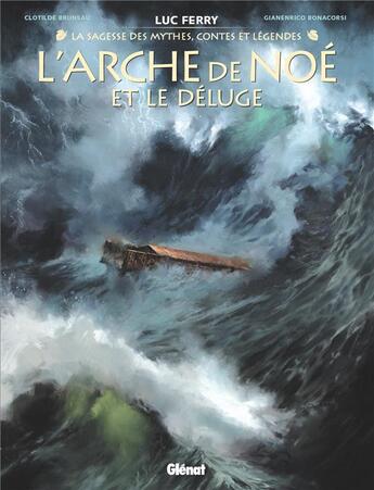 Couverture du livre « L'Arche de Noé et le Déluge » de Luc Ferry et Clotilde Bruneau et Gianenrico Bonacorsi aux éditions Glenat