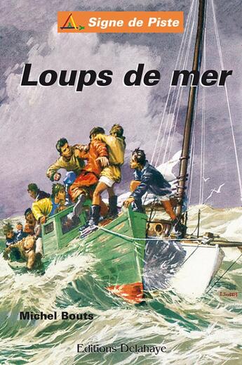 Couverture du livre « LOUPS DE MER (Roman Jeunesse Signe de Piste) » de Michel Bouts aux éditions Delahaye