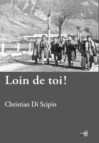 Couverture du livre « Loin de toi ! » de Christian Di Scipio aux éditions Cap Bear