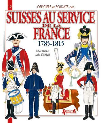 Couverture du livre « Les suisses au service de la France ; 1785-1815 » de Didier Davin et Andre Jouineau aux éditions Histoire Et Collections