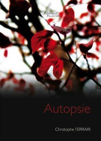 Couverture du livre « Autopsie » de Christophe Ferrari aux éditions Baudelaire