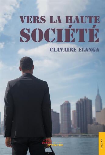 Couverture du livre « Vers la haute société » de Clavaire Elanga aux éditions Jets D'encre