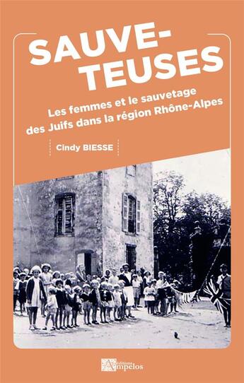 Couverture du livre « Sauveteuses - les femmes et le sauvetage des juifs dans la region rhone-alpes » de Biesse Cindy aux éditions Ampelos