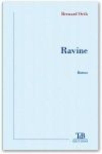 Couverture du livre « Ravine » de Bernard Orth aux éditions Tdb