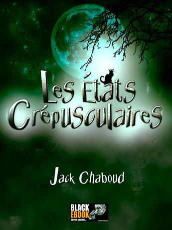 Couverture du livre « Les états crépusculaires » de Jack Chaboud aux éditions Black-ebook