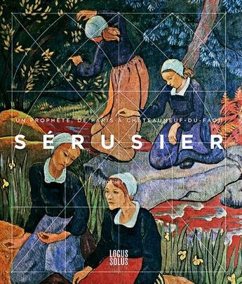 Couverture du livre « Sérusier, un prophète, de Paris à Châteauneuf-du-Faou » de Virginie Foutel aux éditions Locus Solus