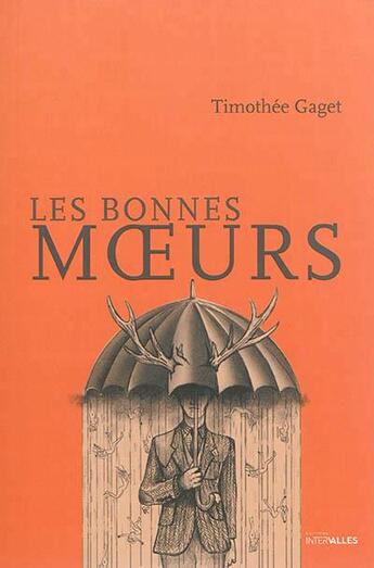 Couverture du livre « Les bonnes moeurs » de Timothee Gaget aux éditions Intervalles