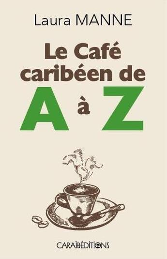 Couverture du livre « Le café caribéen de A à Z » de Laura Manne aux éditions Caraibeditions