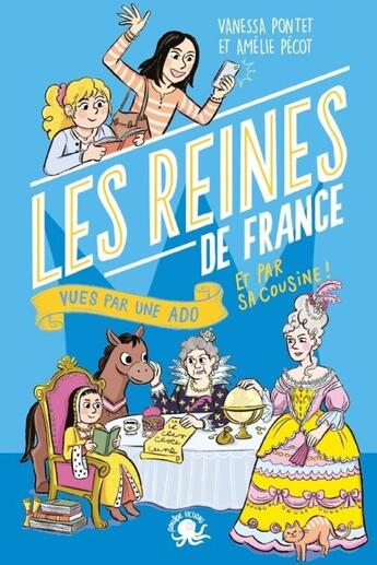 Couverture du livre « Les reines de France vues par deux ados » de Vanessa Pontet et Auriane Bui aux éditions Poulpe Fictions