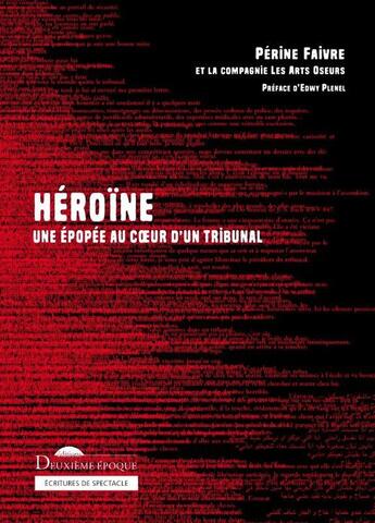 Couverture du livre « Héroïne : Une épopée au coeur d'un tribunal » de Perine Faivre aux éditions Deuxieme Epoque