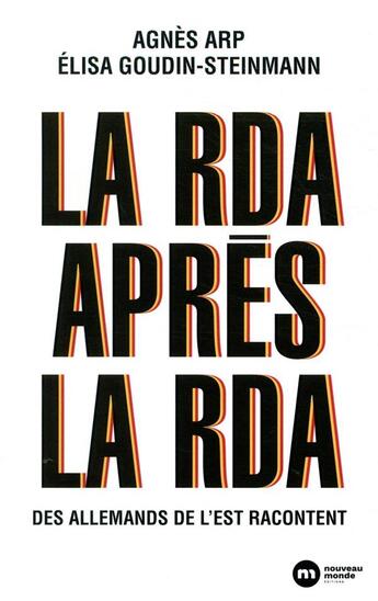 Couverture du livre « La RDA après la RDA ; des Allemands de l'Est racontent » de Agnes Arp et Elisa Goudin-Steinmann aux éditions Nouveau Monde