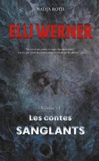 Couverture du livre « Tome - t01 - elli werner - les contes sanglants » de Roth Nadja aux éditions Faralonn