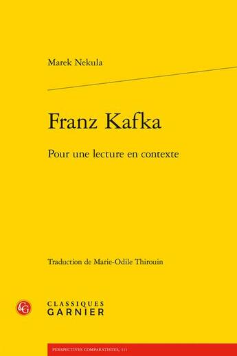 Couverture du livre « Franz Kafka : pour une lecture en contexte » de Marek Nekula aux éditions Classiques Garnier