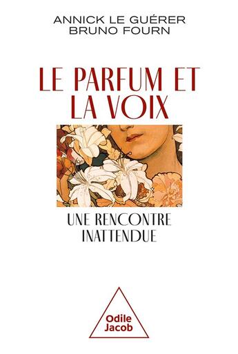 Couverture du livre « Le parfum et la voix, une rencontre inattendue » de Annick Le Guerer et Bruno Fourn aux éditions Odile Jacob