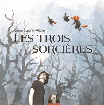 Couverture du livre « Les Trois Sorcières » de Anna Horvath Amabies et Céline Dominik-Wicker aux éditions L'entre-reve