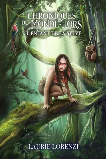 Couverture du livre « L'enfant de la Sylve : Chroniques du Monde-Hors - Tome 5 » de Laurie Lorenzi aux éditions Laure Enza