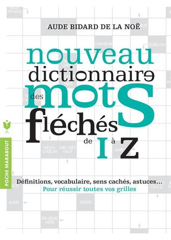 Couverture du livre « Nouveau dictionnaire des mots fléchés de I à Z » de Aude Bidard De La Noe aux éditions Marabout