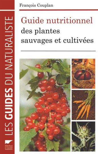 Couverture du livre « Guide nutritionnel des plantes sauvages » de François Couplan aux éditions Delachaux & Niestle