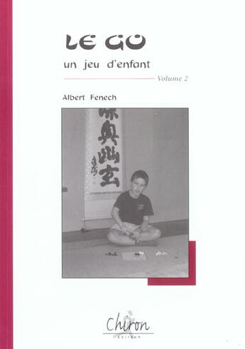 Couverture du livre « Le go, un jeu d'enfant t.2 » de Albert Fenech aux éditions Chiron