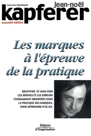 Couverture du livre « Les marques à l'épreuve de la pratique : Remarques 1 » de Jean-Noel Kapferer aux éditions Organisation